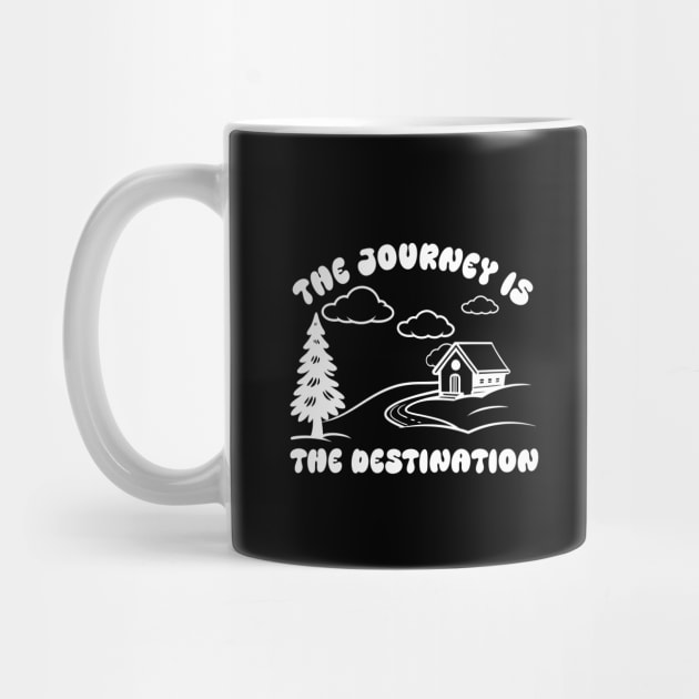The Journey is The Destination by DIGITAL MERCH CREATIONS